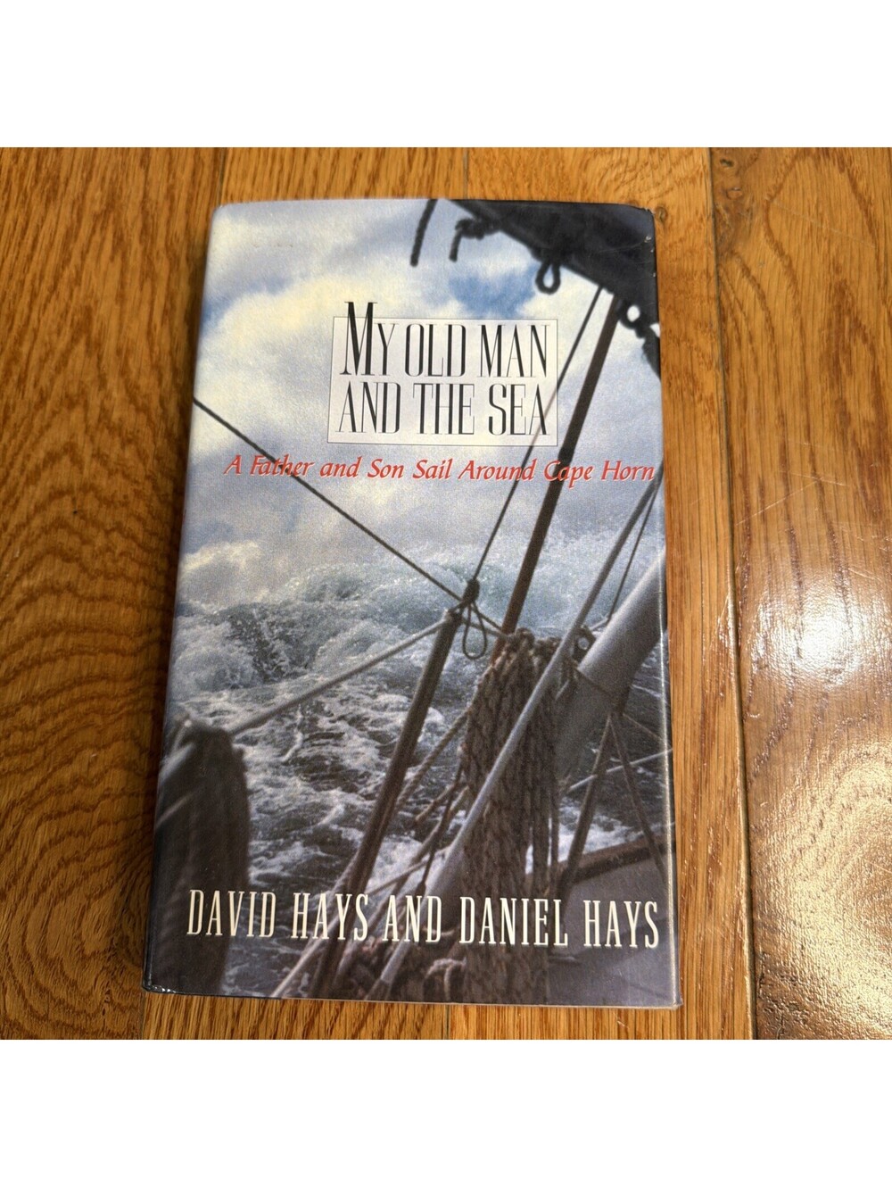 My Old Man and the Sea: A Father and Son Sail Around Cape Horn  (book Shelf 4)